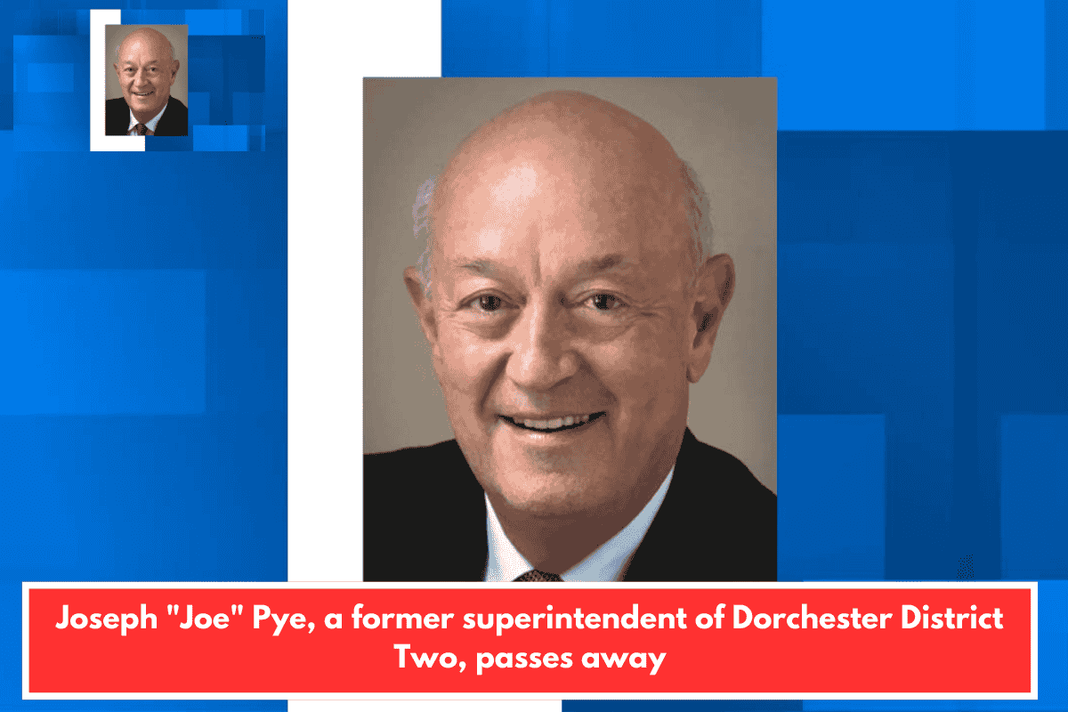 Joseph "Joe" Pye, a former superintendent of Dorchester District Two, passes away
