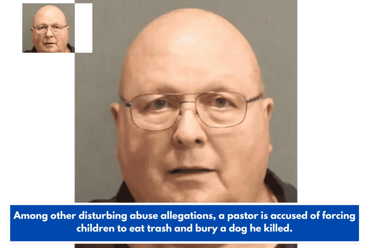 Among other disturbing abuse allegations, a pastor is accused of forcing children to eat trash and bury a dog he killed.