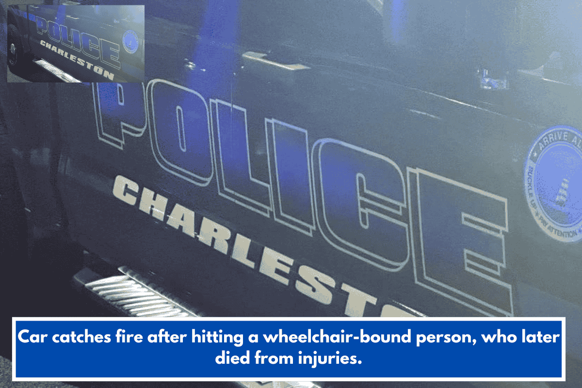 Car catches fire after hitting a wheelchair-bound person, who later died from injuries.