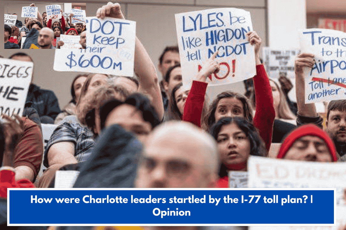 How were Charlotte leaders startled by the I-77 toll plan? | Opinion