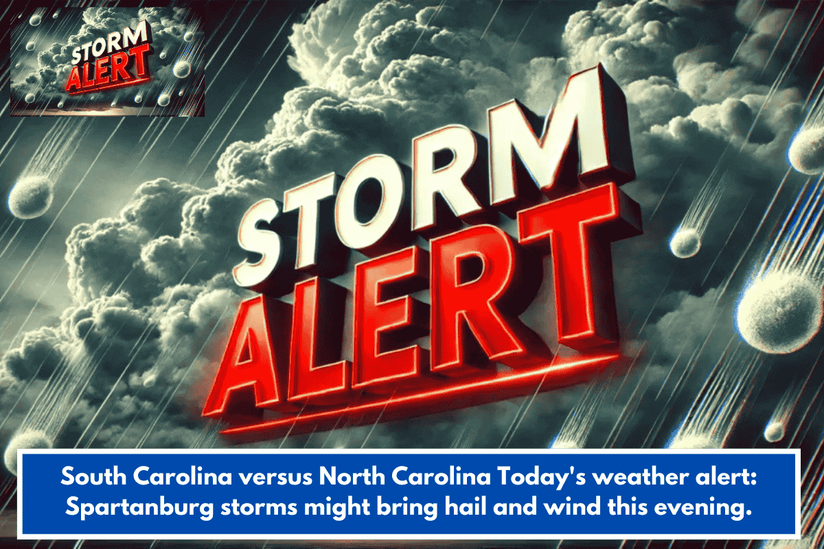 South Carolina versus North Carolina Today's weather alert: Spartanburg storms might bring hail and wind this evening.
