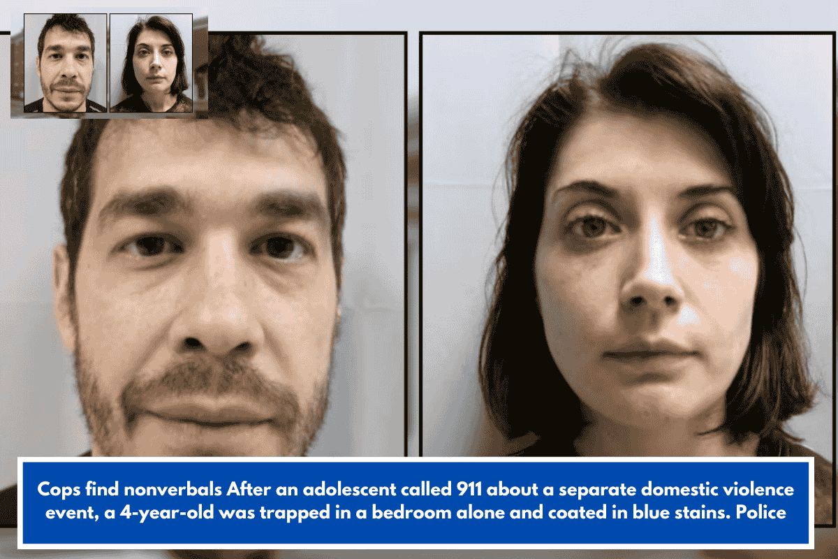 Cops find nonverbals After an adolescent called 911 about a separate domestic violence event, a 4-year-old was trapped in a bedroom alone and coated in blue stains. Police
