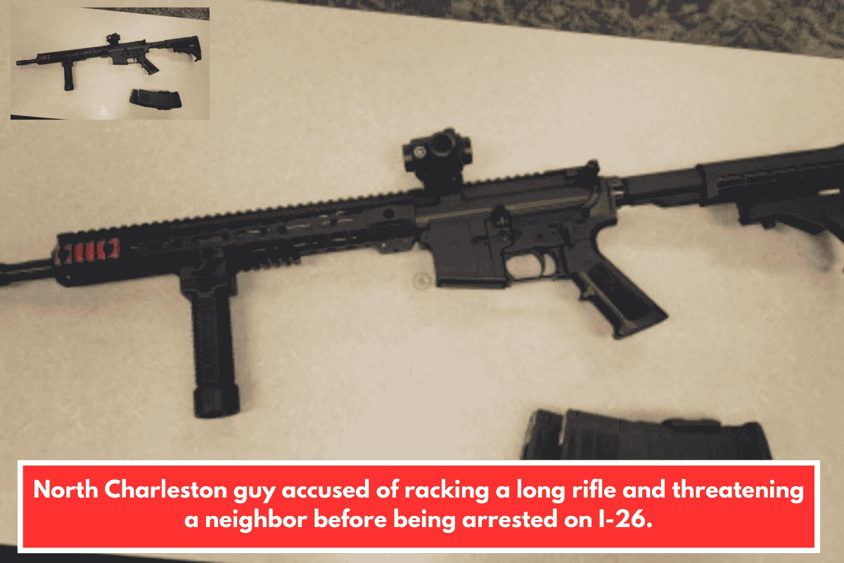 North Charleston guy accused of racking a long rifle and threatening a neighbor before being arrested on I-26.