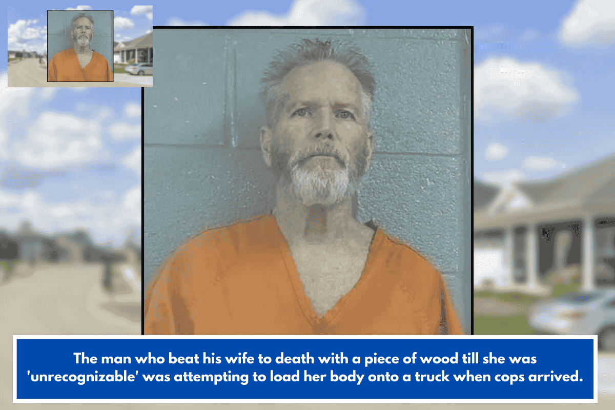 The man who beat his wife to death with a piece of wood till she was 'unrecognizable' was attempting to load her body onto a truck when cops arrived.