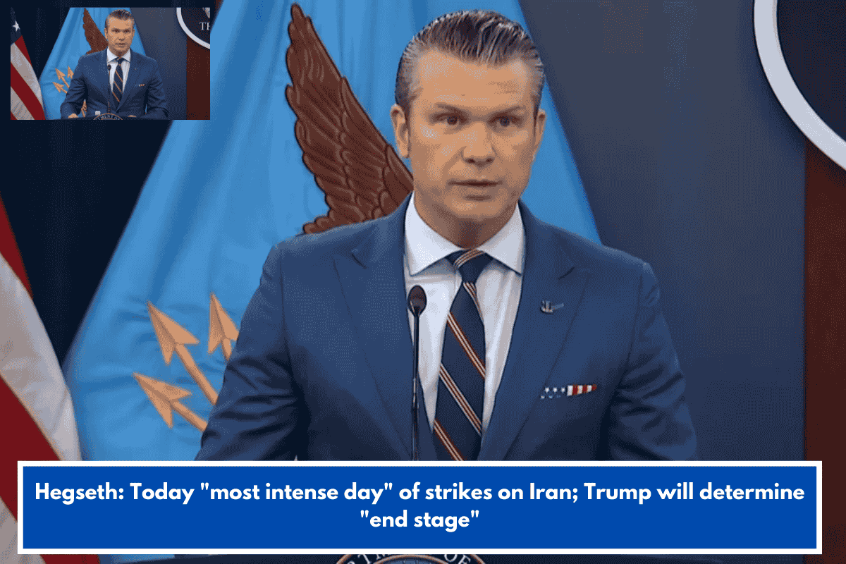Hegseth: Today "most intense day" of strikes on Iran; Trump will determine "end stage"