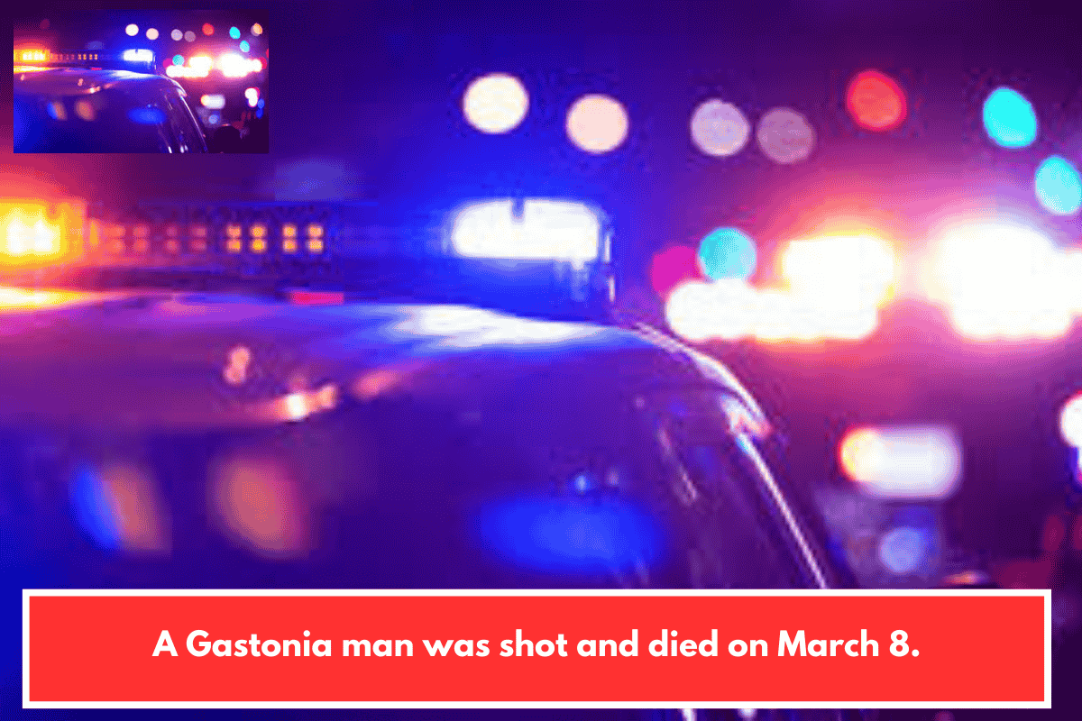 A Gastonia man was shot and died on March 8.
