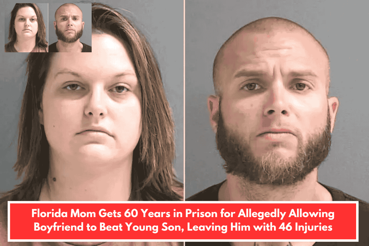 Florida Mom Gets 60 Years in Prison for Allegedly Allowing Boyfriend to Beat Young Son, Leaving Him with 46 Injuries