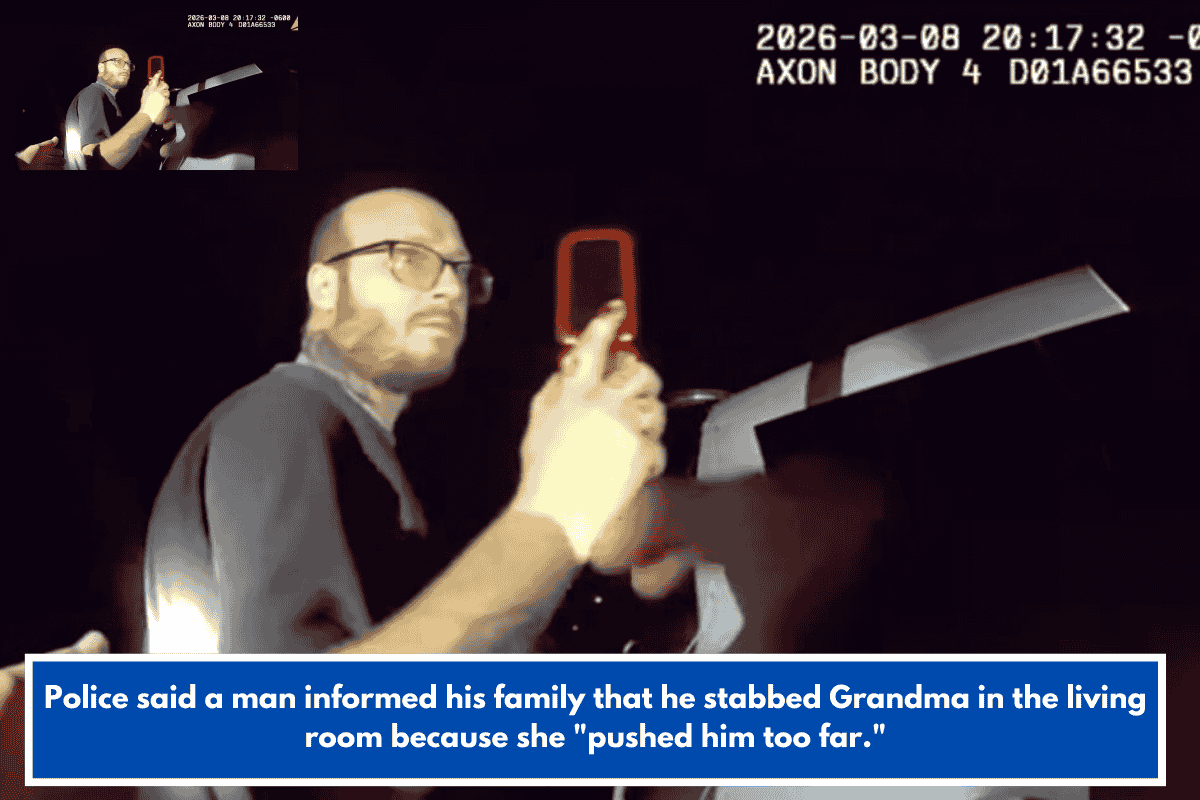 Police said a man informed his family that he stabbed Grandma in the living room because she "pushed him too far."