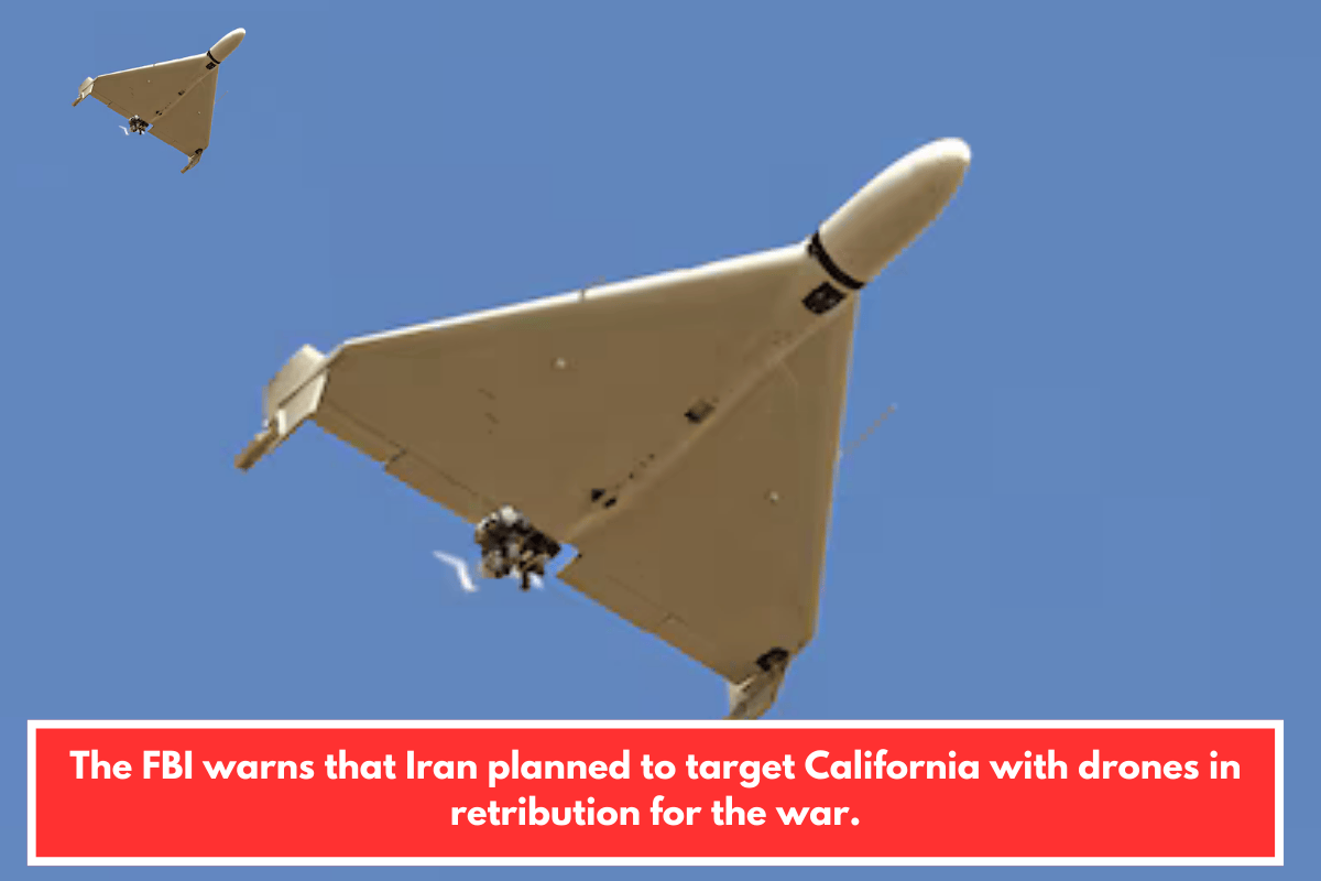 The FBI warns that Iran planned to target California with drones in retribution for the war.
