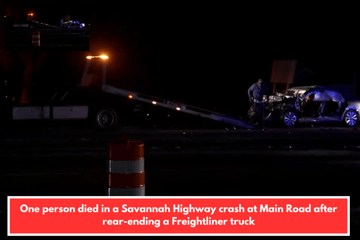 One person died in a Savannah Highway crash at Main Road after rear-ending a Freightliner truck