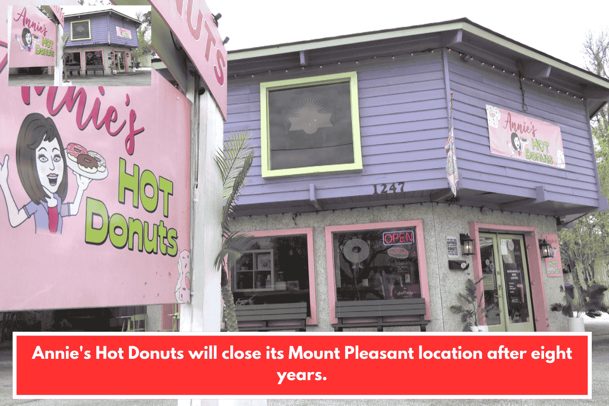 Annie's Hot Donuts will close its Mount Pleasant location after eight years.