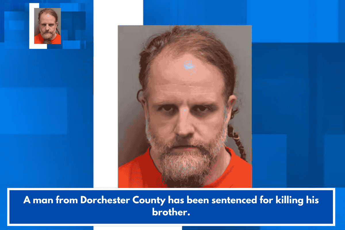 A man from Dorchester County has been sentenced for killing his brother.