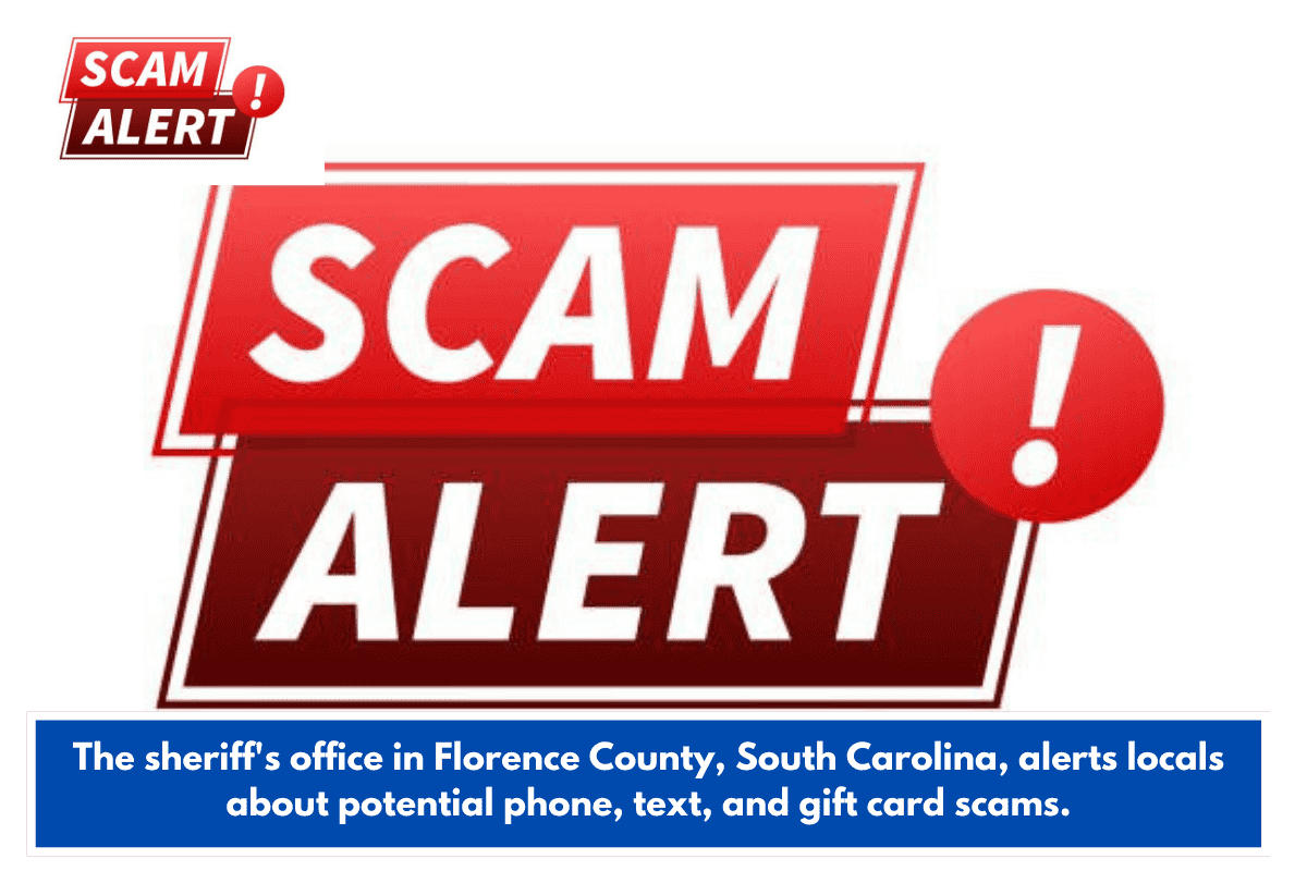 The sheriff's office in Florence County, South Carolina, alerts locals about potential phone, text, and gift card scams.