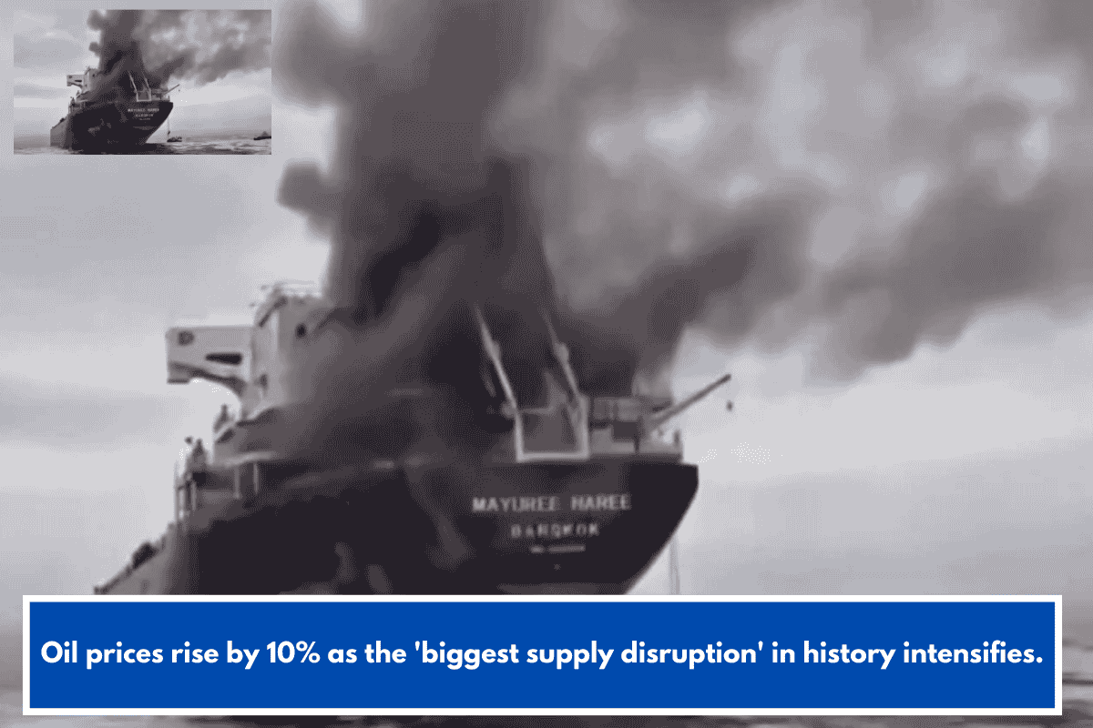 Oil prices rise by 10% as the 'biggest supply disruption' in history intensifies.