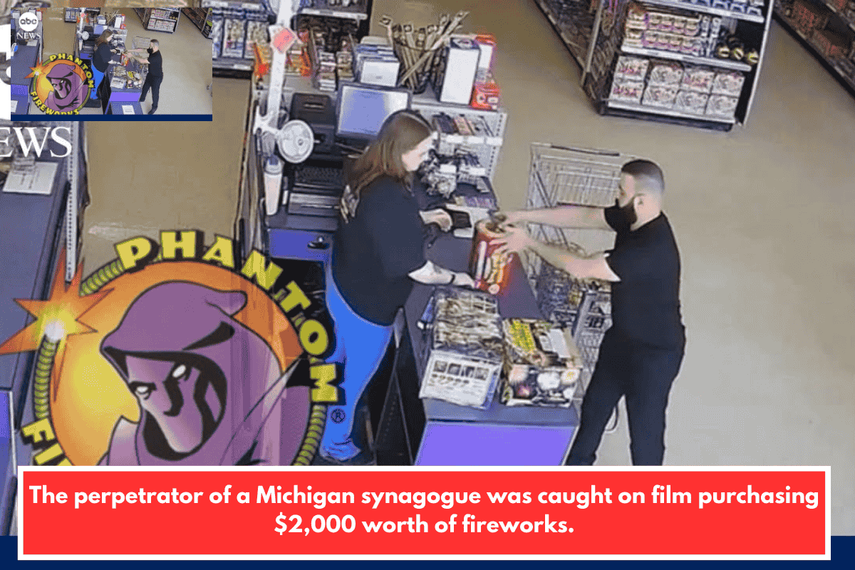The perpetrator of a Michigan synagogue was caught on film purchasing $2,000 worth of fireworks.
