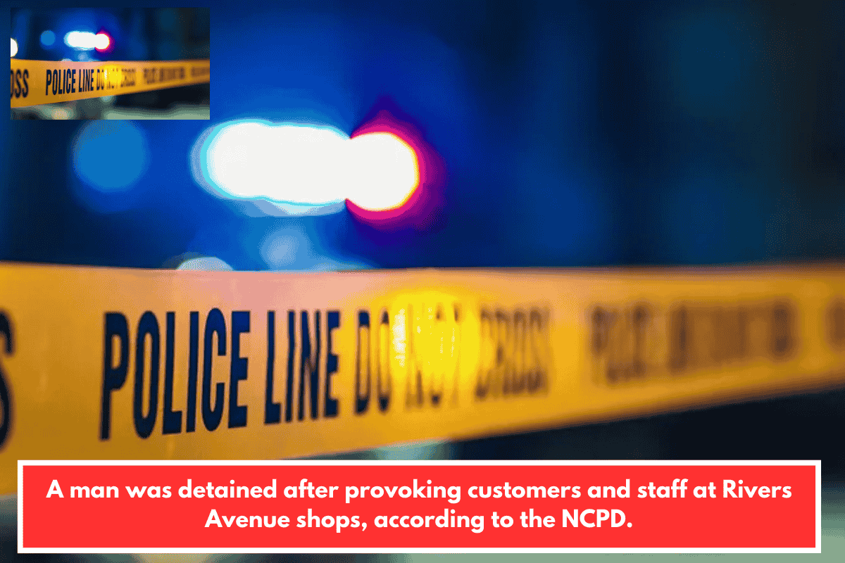 A man was detained after provoking customers and staff at Rivers Avenue shops, according to the NCPD.