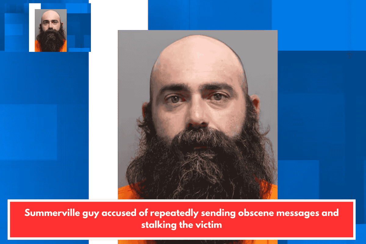 Summerville guy accused of repeatedly sending obscene messages and stalking the victim