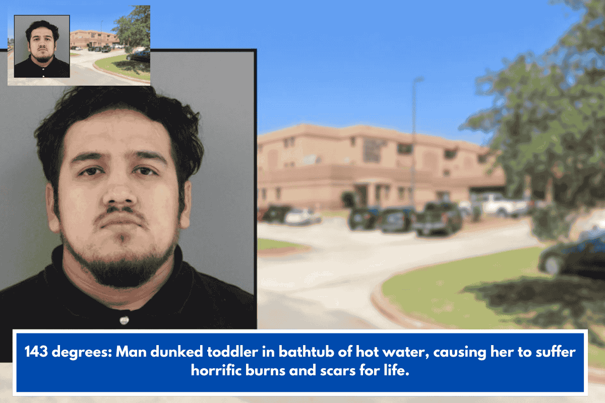 143 degrees: Man dunked toddler in bathtub of hot water, causing her to suffer horrific burns and scars for life.