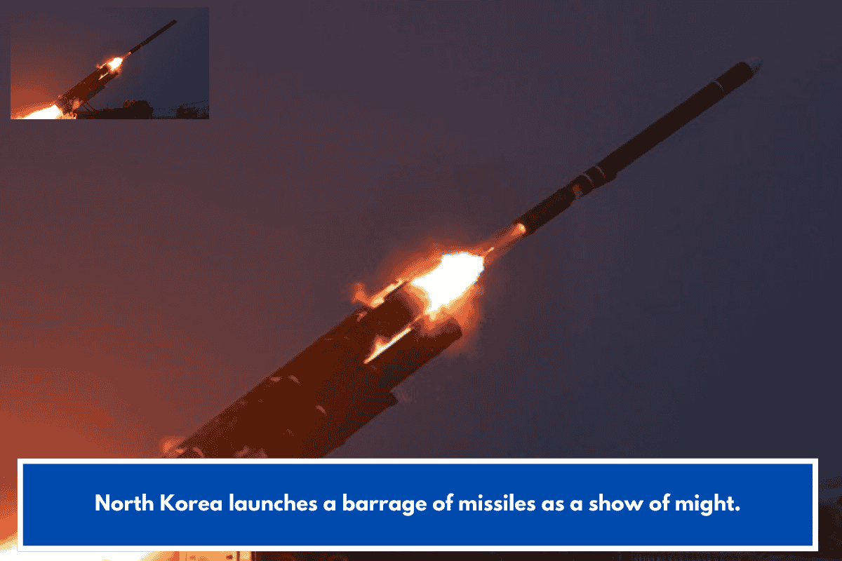 North Korea launches a barrage of missiles as a show of might.