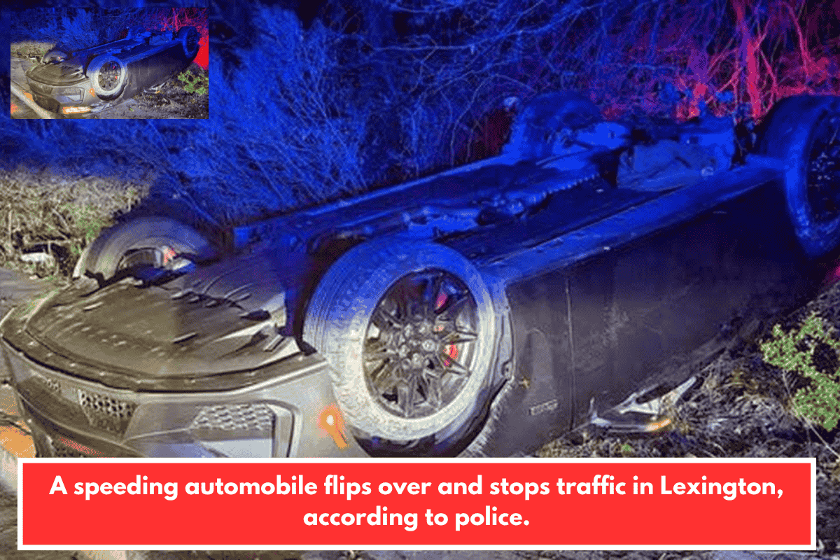 A speeding automobile flips over and stops traffic in Lexington, according to police.