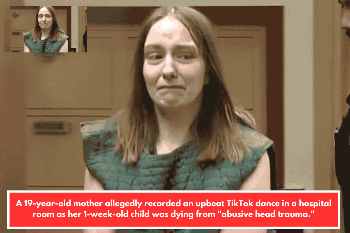 A 19-year-old mother allegedly recorded an upbeat TikTok dance in a hospital room as her 1-week-old child was dying from "abusive head trauma."