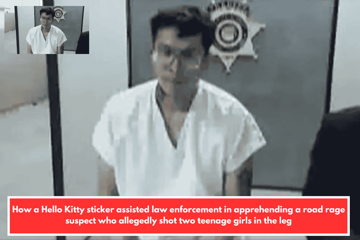 How a Hello Kitty sticker assisted law enforcement in apprehending a road rage suspect who allegedly shot two teenage girls in the leg