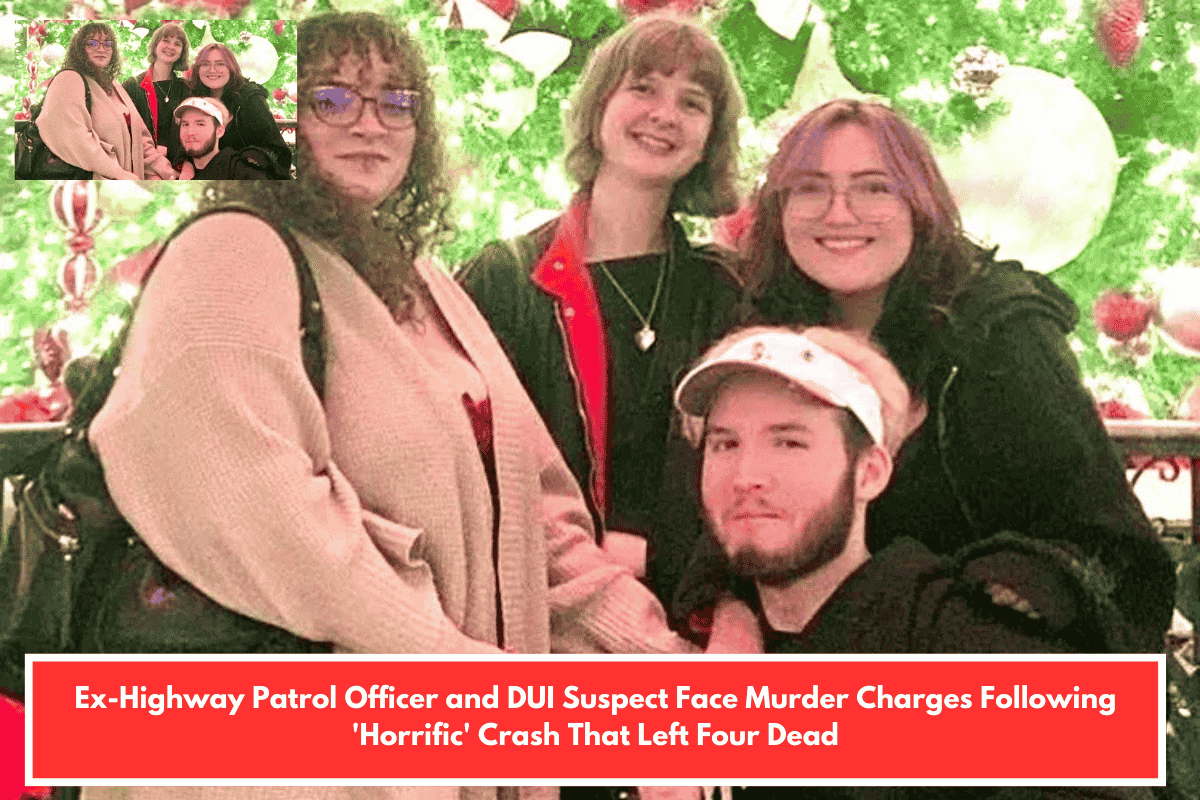 Ex-Highway Patrol Officer and DUI Suspect Face Murder Charges Following 'Horrific' Crash That Left Four Dead