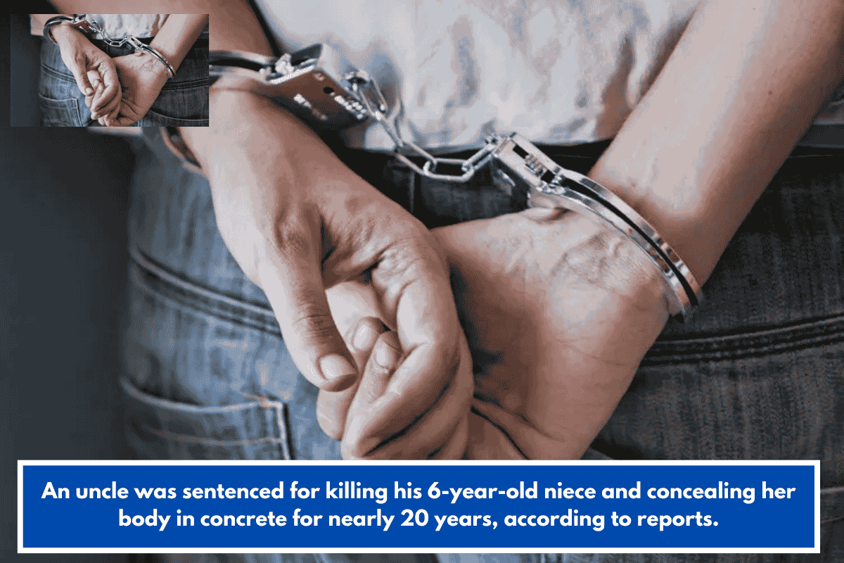 An uncle was sentenced for killing his 6-year-old niece and concealing her body in concrete for nearly 20 years, according to reports.