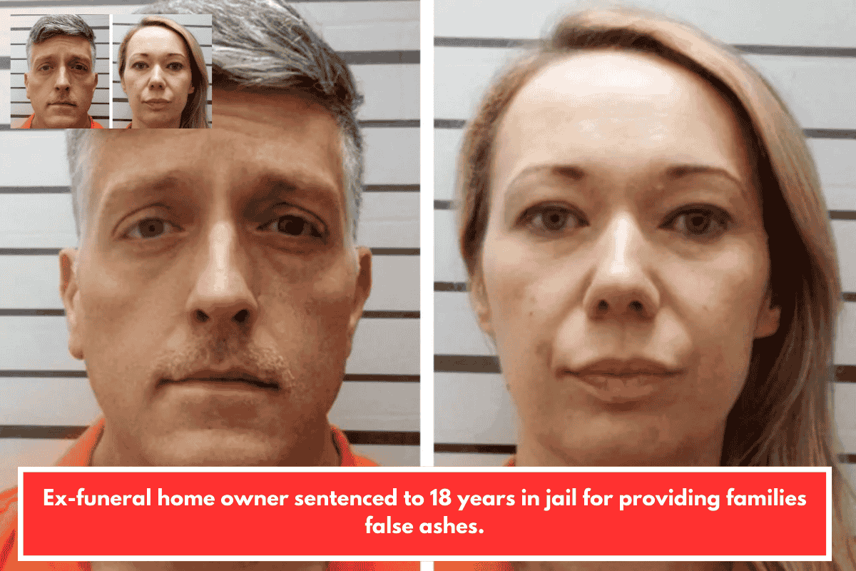 Ex-funeral home owner sentenced to 18 years in jail for providing families false ashes.