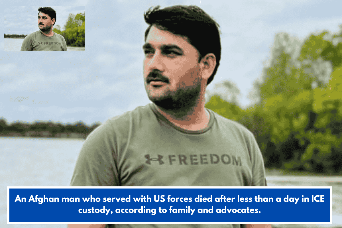 An Afghan man who served with US forces died after less than a day in ICE custody, according to family and advocates.