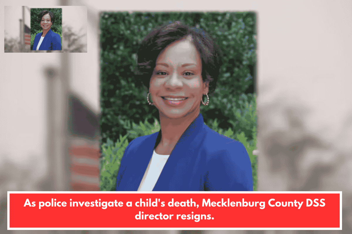 As police investigate a child's death, Mecklenburg County DSS director resigns.