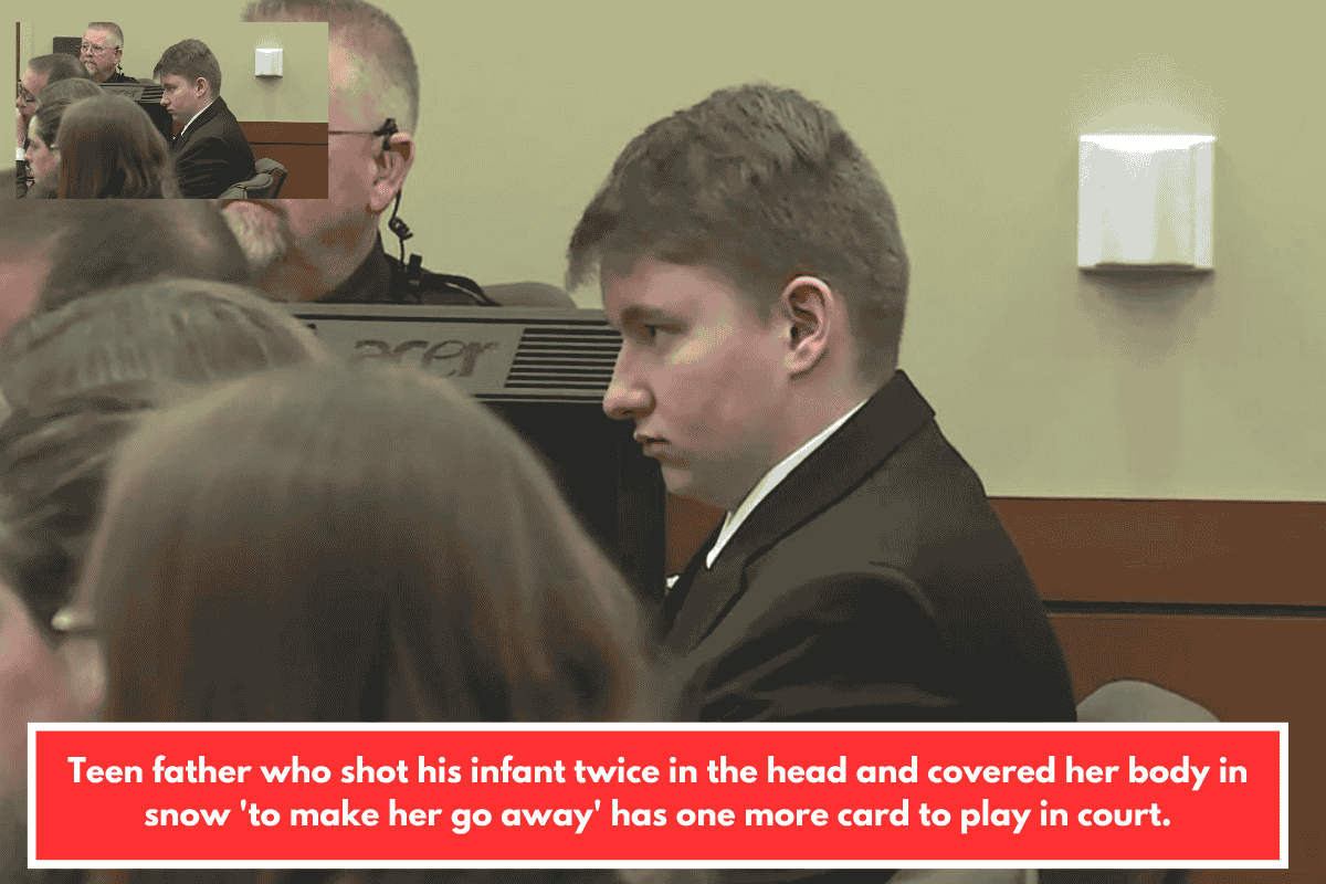Teen father who shot his infant twice in the head and covered her body in snow 'to make her go away' has one more card to play in court.
