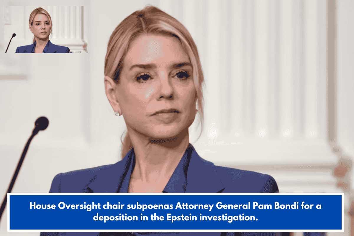 House Oversight chair subpoenas Attorney General Pam Bondi for a deposition in the Epstein investigation.