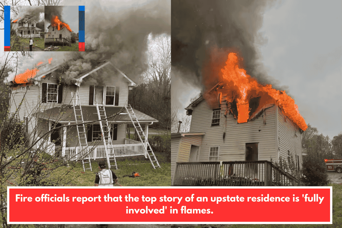 Fire officials report that the top story of an upstate residence is 'fully involved' in flames.