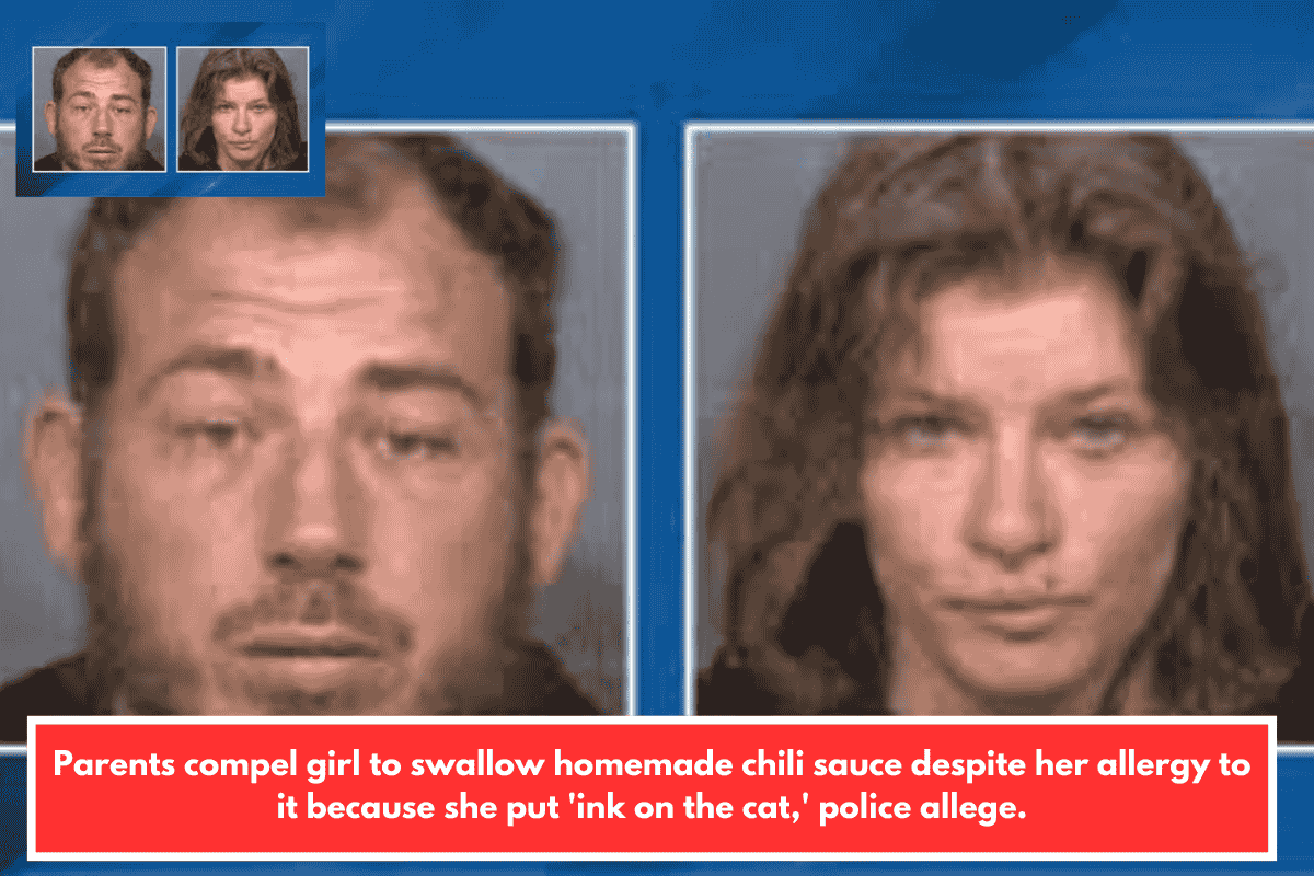 Parents compel girl to swallow homemade chili sauce despite her allergy to it because she put 'ink on the cat,' police allege.