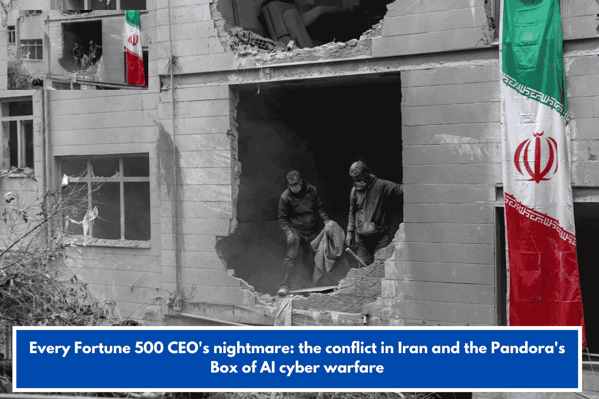 Every Fortune 500 CEO's nightmare: the conflict in Iran and the Pandora's Box of AI cyber warfare
