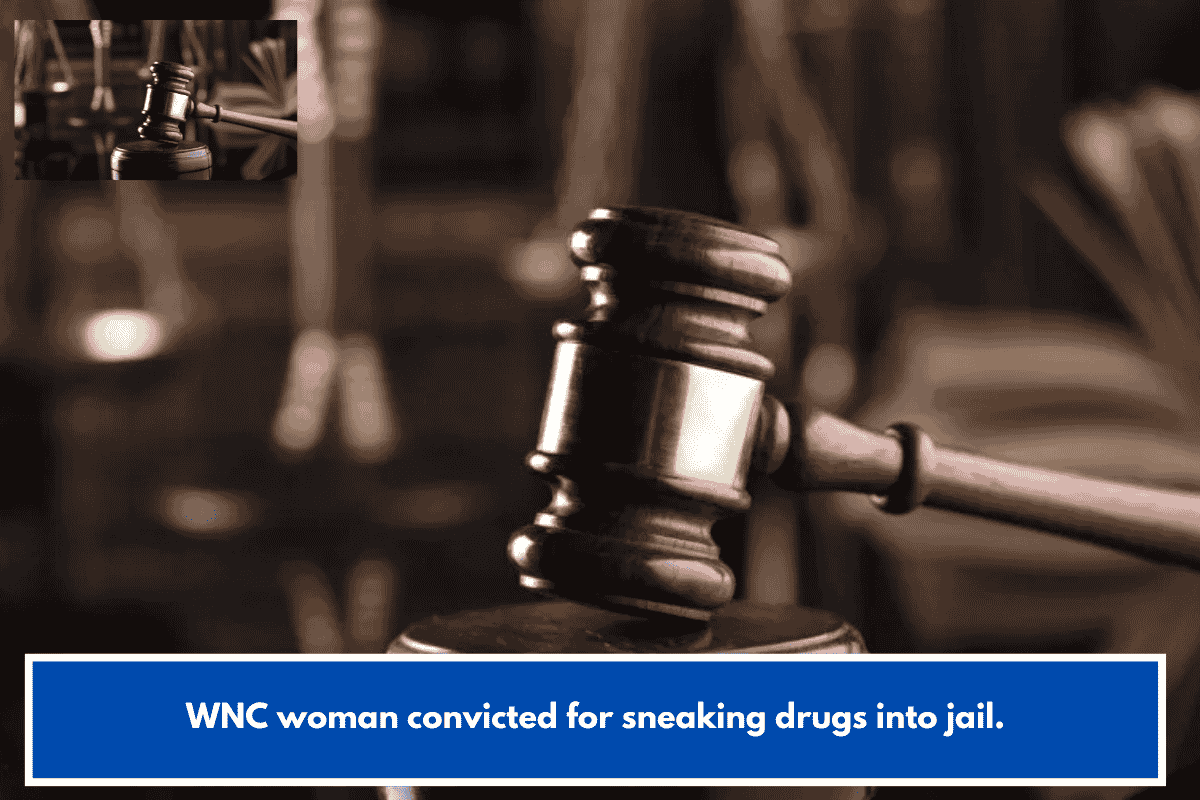 WNC woman convicted for sneaking drugs into jail.
