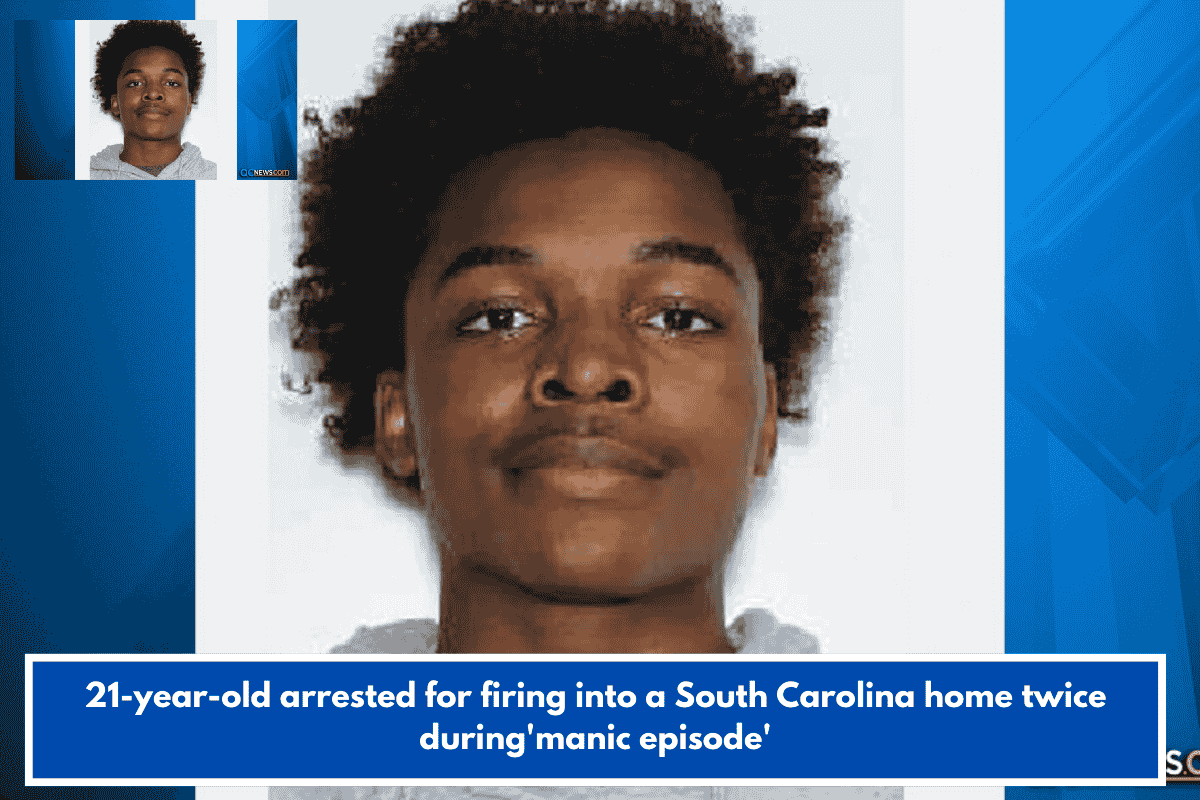 21-year-old arrested for firing into a South Carolina home twice during'manic episode'