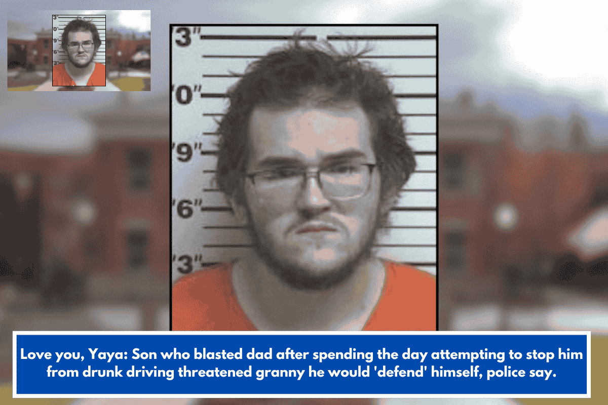 Love you, Yaya: Son who blasted dad after spending the day attempting to stop him from drunk driving threatened granny he would 'defend' himself, police say.