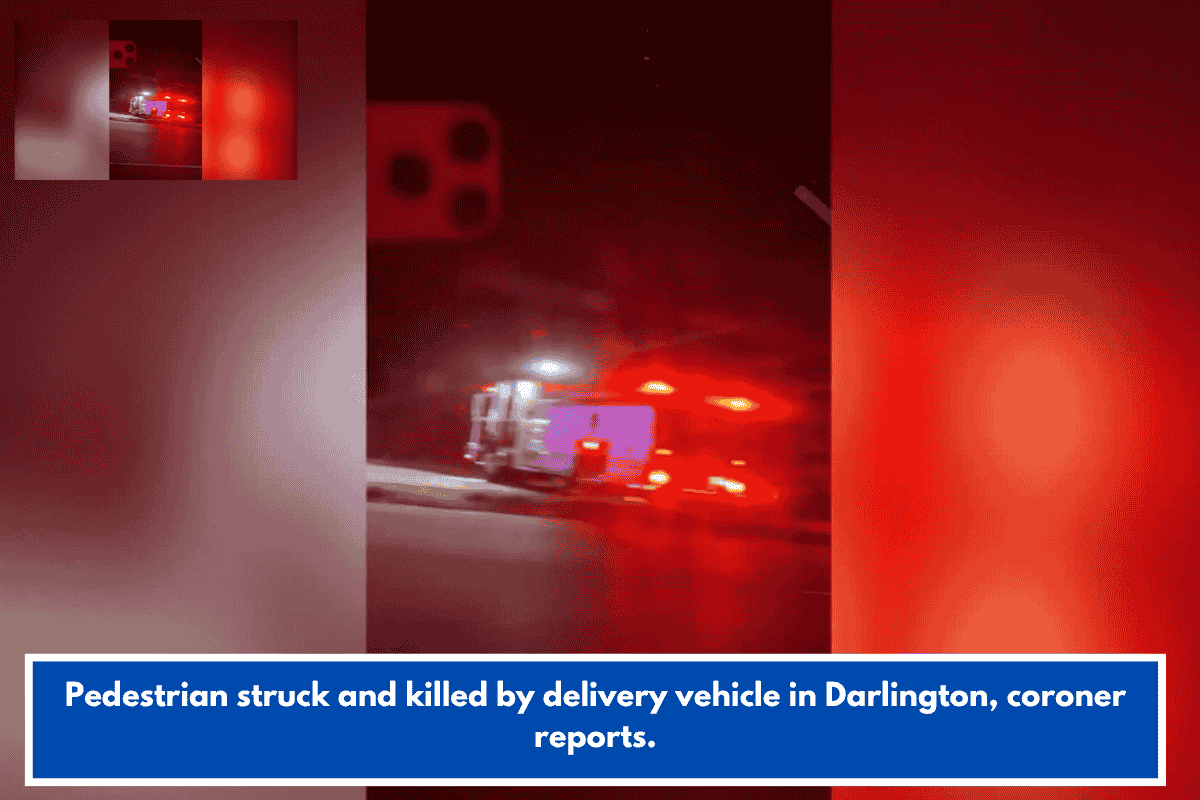 Pedestrian struck and killed by delivery vehicle in Darlington, coroner reports.