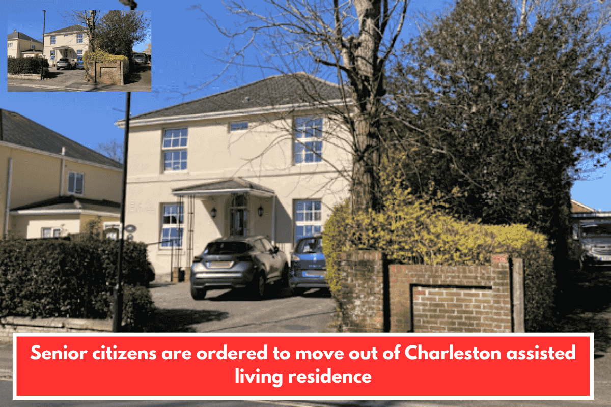 Senior citizens are ordered to move out of Charleston assisted living residence