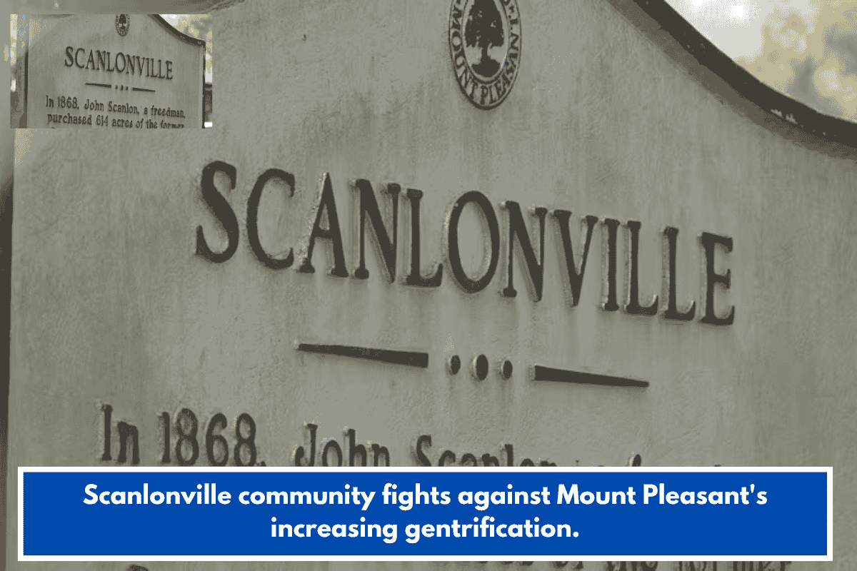 Scanlonville community fights against Mount Pleasant's increasing gentrification.