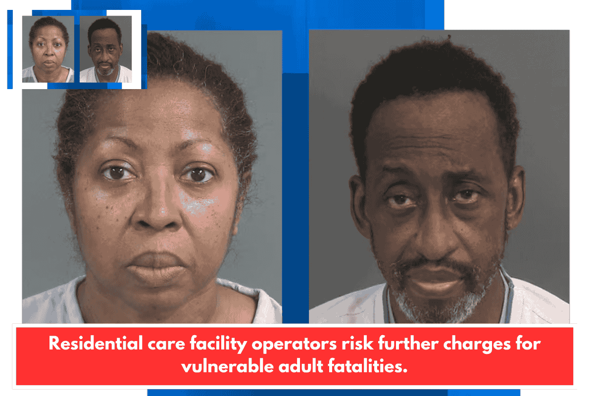 Residential care facility operators risk further charges for vulnerable adult fatalities.