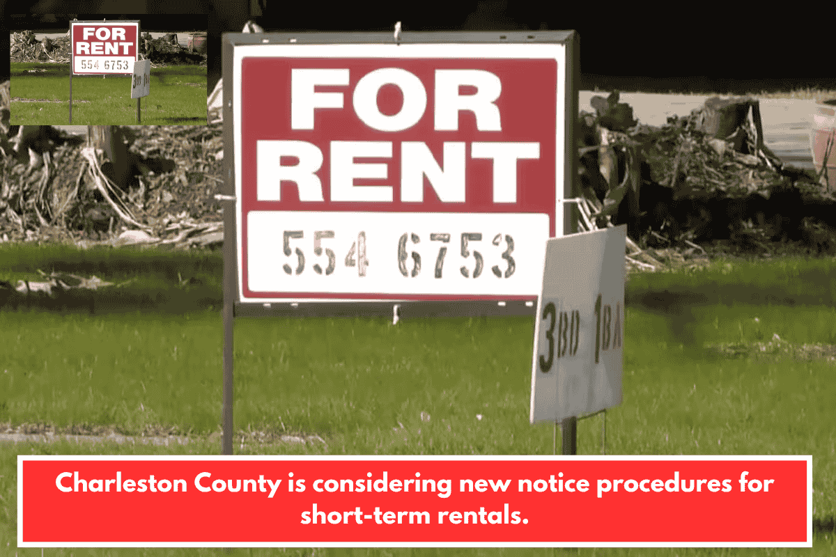 Charleston County is considering new notice procedures for short-term rentals.