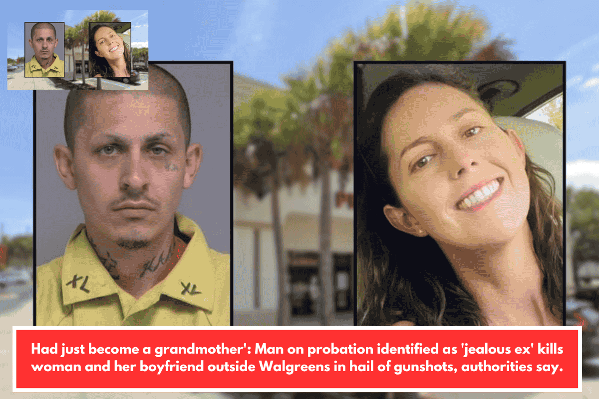 Had just become a grandmother': Man on probation identified as 'jealous ex' kills woman and her boyfriend outside Walgreens in hail of gunshots, authorities say.