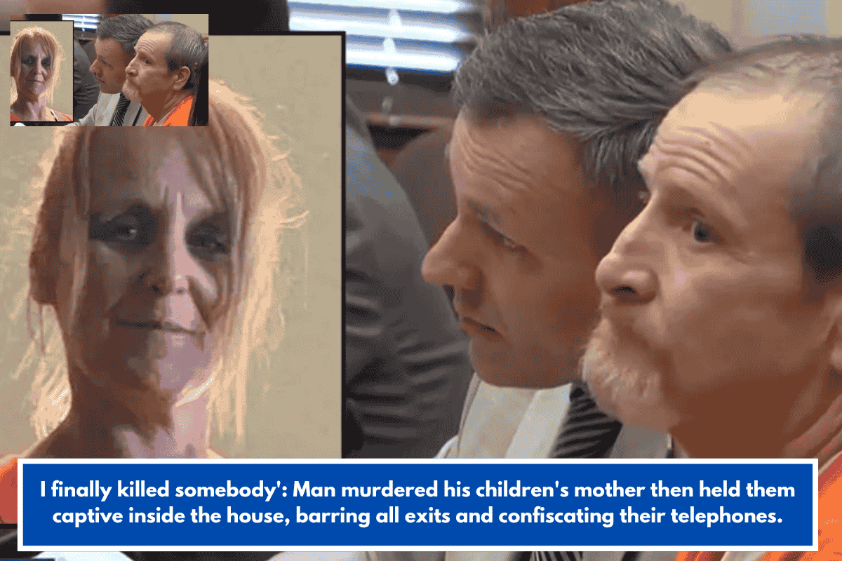 I finally killed somebody': Man murdered his children's mother then held them captive inside the house, barring all exits and confiscating their telephones.
