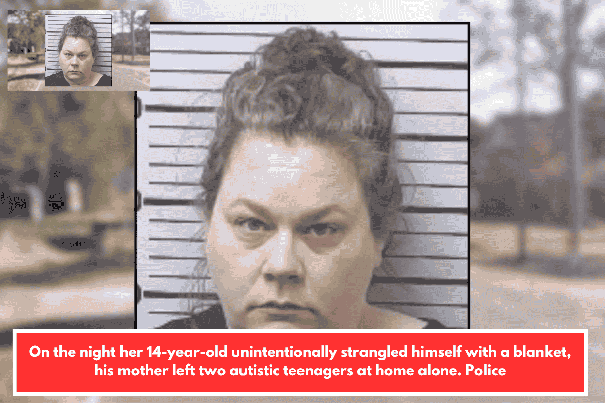 On the night her 14-year-old unintentionally strangled himself with a blanket, his mother left two autistic teenagers at home alone. Police