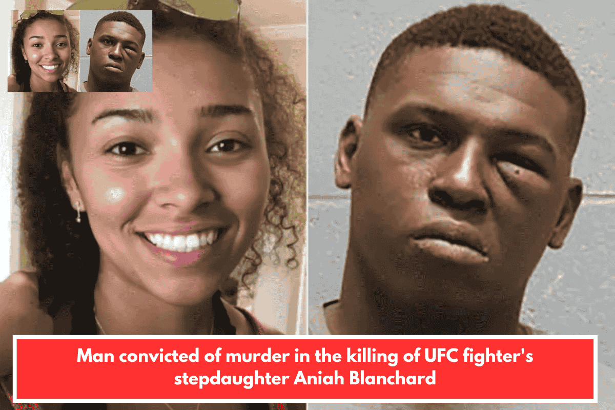 Man convicted of murder in the killing of UFC fighter's stepdaughter Aniah Blanchard