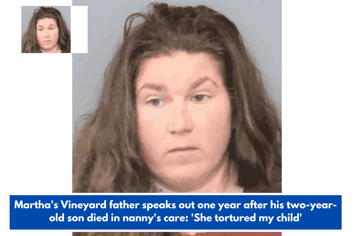 Martha's Vineyard father speaks out one year after his two-year-old son died in nanny's care: 'She tortured my child'