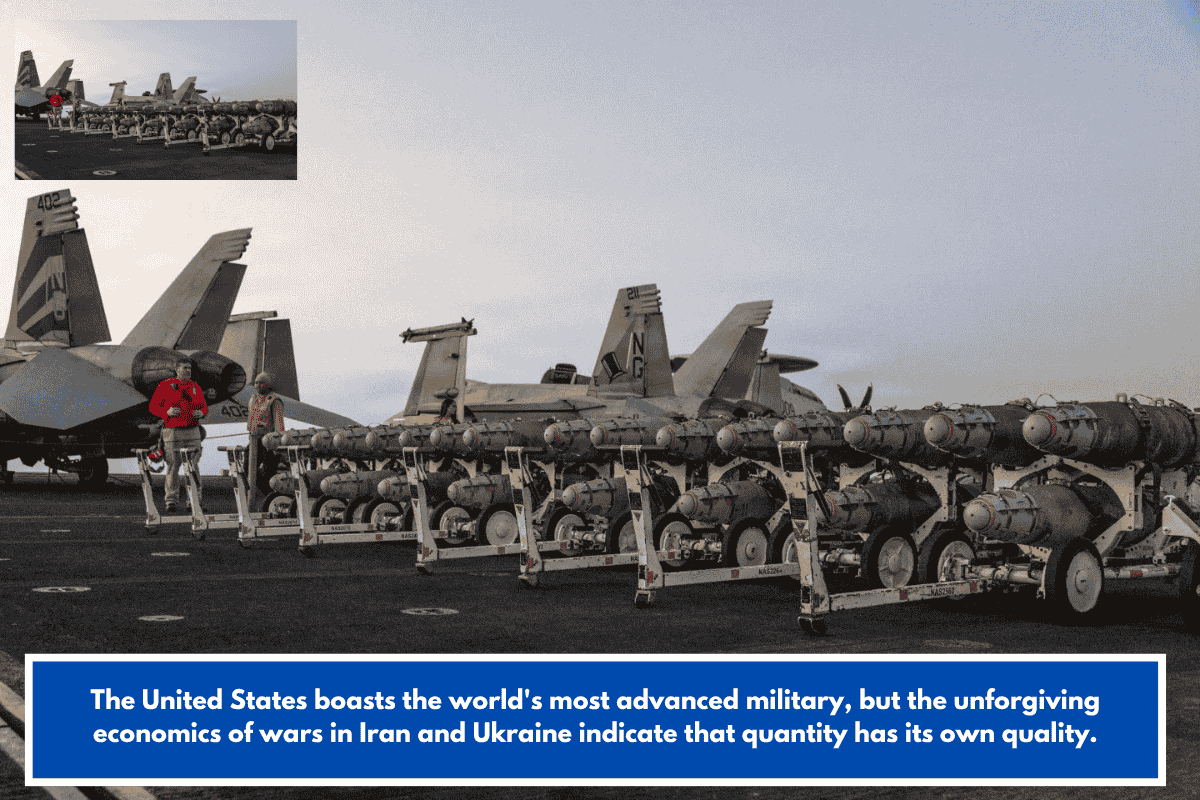 The United States boasts the world's most advanced military, but the unforgiving economics of wars in Iran and Ukraine indicate that quantity has its own quality.